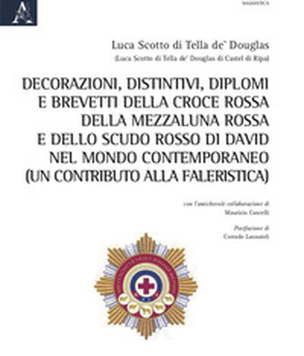 Decorazioni, distintivi, diplomi e brevetti della Croce rossa, della Mezzaluna rossa e dello Scudo rosso di David, nel mondo contemporaneo (un contributo alla Faleristica) - Librerie.coop Decorazioni, distintivi, diplomi e brevetti della Croce rossa, della Mezzaluna rossa e dello Scudo rosso di David, nel mondo contemporaneo (un contributo alla Faleristica) - Librerie.coop