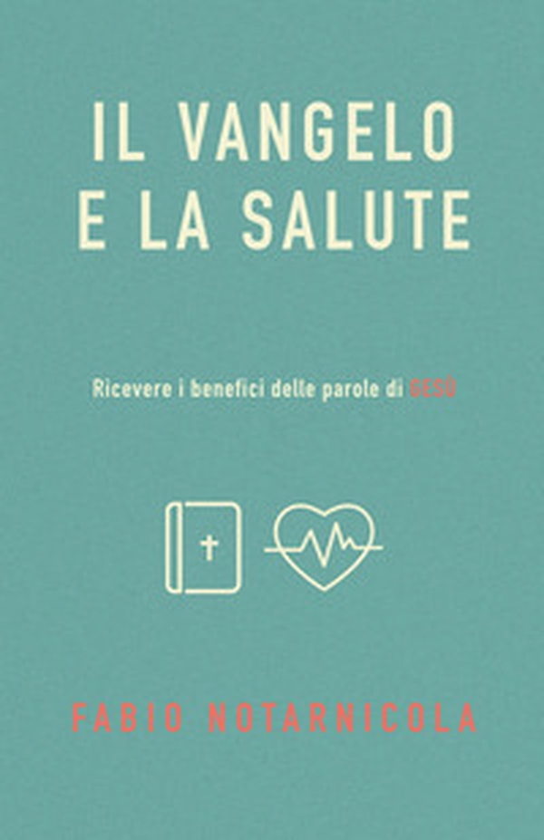 Il Vangelo e la salute. Ricevere i benefici delle parole di Gesù - Librerie.coop Il Vangelo e la salute. Ricevere i benefici delle parole di Gesù - Librerie.coop