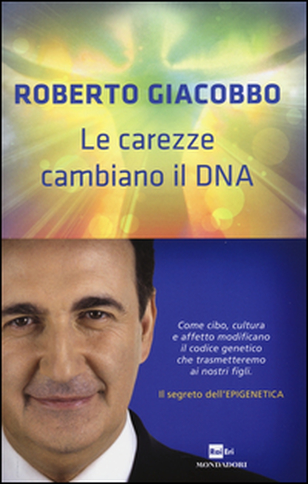 Le carezze cambiano il DNA. Il segreto dell'epigenetica - Librerie.coop Le carezze cambiano il DNA. Il segreto dell'epigenetica - Librerie.coop