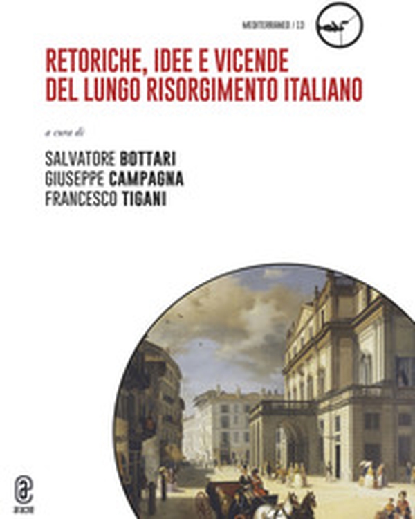 Retoriche, idee e vicende del lungo Risorgimento italiano - Librerie.coop Retoriche, idee e vicende del lungo Risorgimento italiano - Librerie.coop