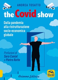 The Covid show. Dalla pandemia alla ristrutturazione socio-economica globale - Librerie.coop