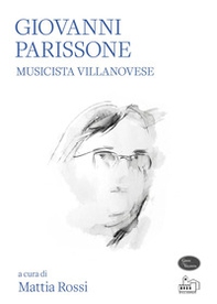 Giovanni Parissone. Musicista villanovese - Librerie.coop
