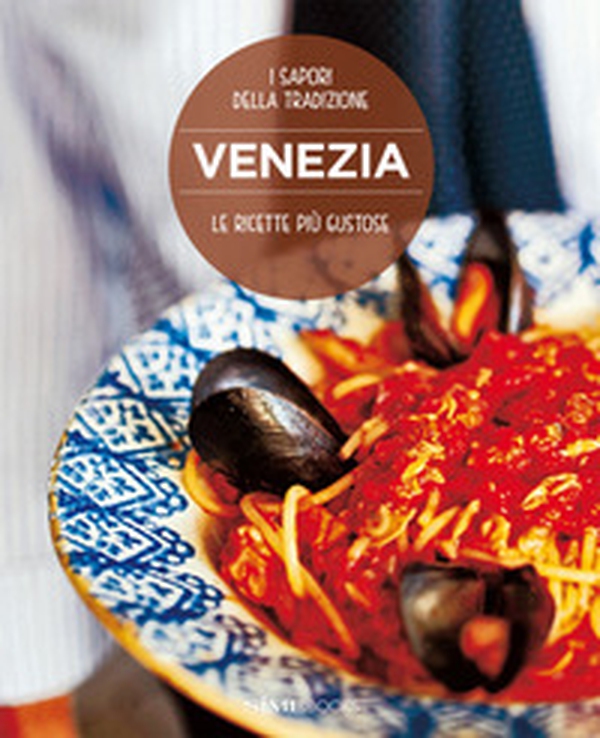Venezia, le ricette più gustose. I sapori della tradizione - Librerie.coop Venezia, le ricette più gustose. I sapori della tradizione - Librerie.coop