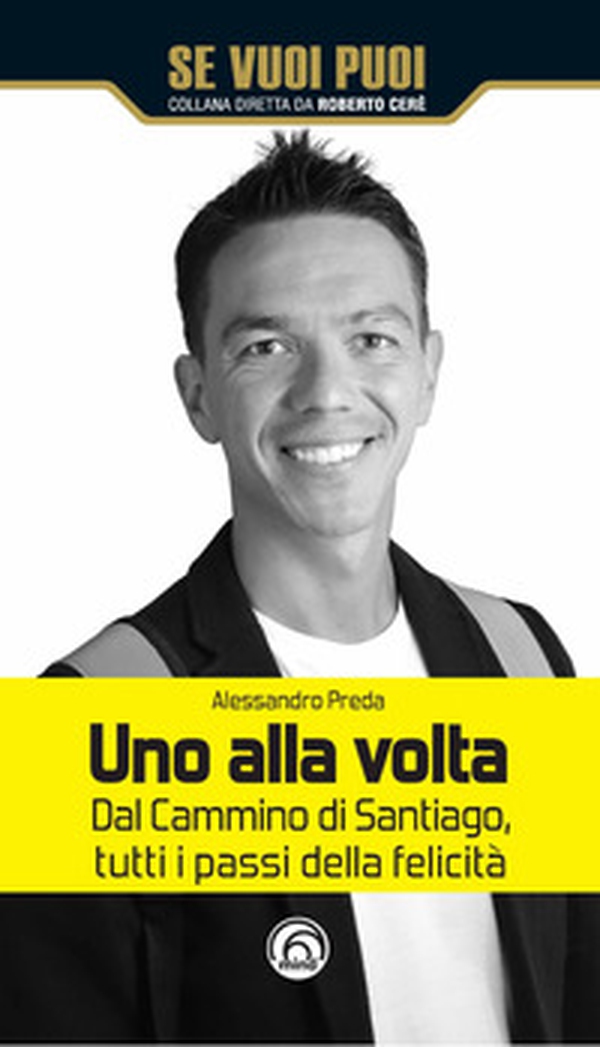 Uno alla volta. Dal cammino di Santiago, tutti i passi della felicità - Librerie.coop Uno alla volta. Dal cammino di Santiago, tutti i passi della felicità - Librerie.coop