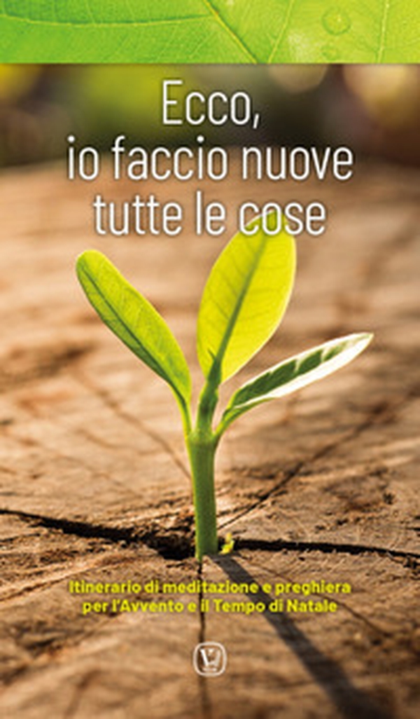 Ecco, io faccio nuove tutte le cose. Itinerario di meditazione e preghiera per l'Avvento e il tempo di Natale - Librerie.coop Ecco, io faccio nuove tutte le cose. Itinerario di meditazione e preghiera per l'Avvento e il tempo di Natale - Librerie.coop