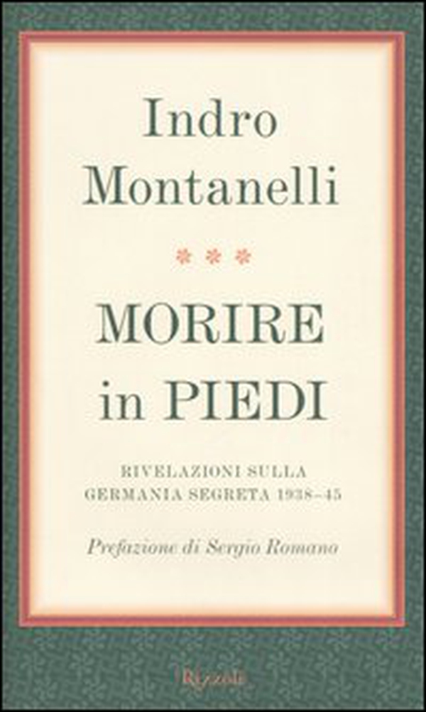 Morire in piedi. Rivelazioni sulla Germania segreta 1938-45 - Librerie.coop Morire in piedi. Rivelazioni sulla Germania segreta 1938-45 - Librerie.coop
