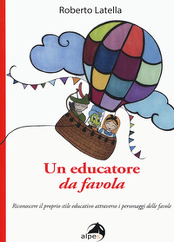 Un educatore da favola. Riconoscere il proprio stile educativo attraverso i personaggi delle favole - Librerie.coop Un educatore da favola. Riconoscere il proprio stile educativo attraverso i personaggi delle favole - Librerie.coop
