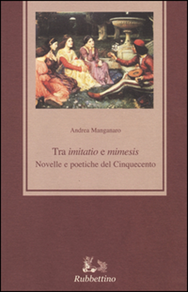 Tra «imitatio» e «mimesis». Novelle e poetiche del Cinquecento - Librerie.coop Tra «imitatio» e «mimesis». Novelle e poetiche del Cinquecento - Librerie.coop