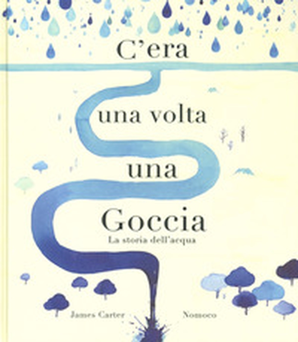 C'era una volta una goccia - Librerie.coop C'era una volta una goccia - Librerie.coop