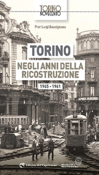 Torino negli anni della ricostruzione 1945-1961 - Librerie.coop