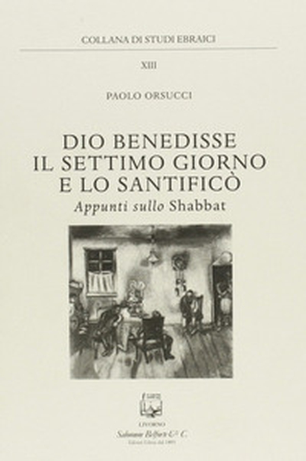 Dio benedisse il settimo giorno e lo santificò. Appunti sullo Shabbat - Librerie.coop Dio benedisse il settimo giorno e lo santificò. Appunti sullo Shabbat - Librerie.coop