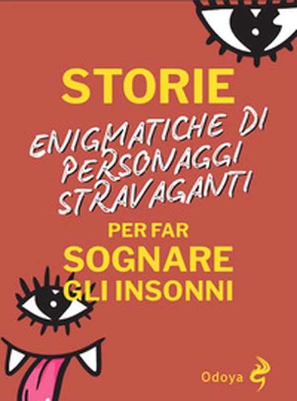 Storie enigmatiche di personaggi stravaganti per far sognare gli insonni - Librerie.coop Storie enigmatiche di personaggi stravaganti per far sognare gli insonni - Librerie.coop