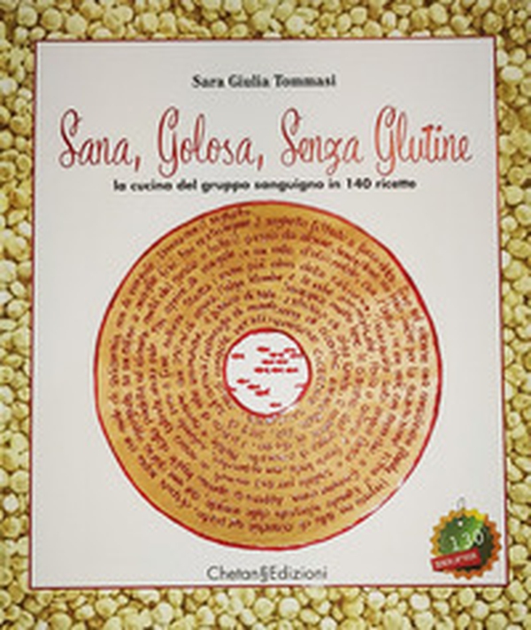 Sana, golosa, senza glutine. La cucina dei gruppi sanguigni in 140 ricette - Librerie.coop Sana, golosa, senza glutine. La cucina dei gruppi sanguigni in 140 ricette - Librerie.coop