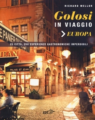 Golosi in viaggio. 25 città, 250 esperienze gastronomiche imperdibili - Librerie.coop