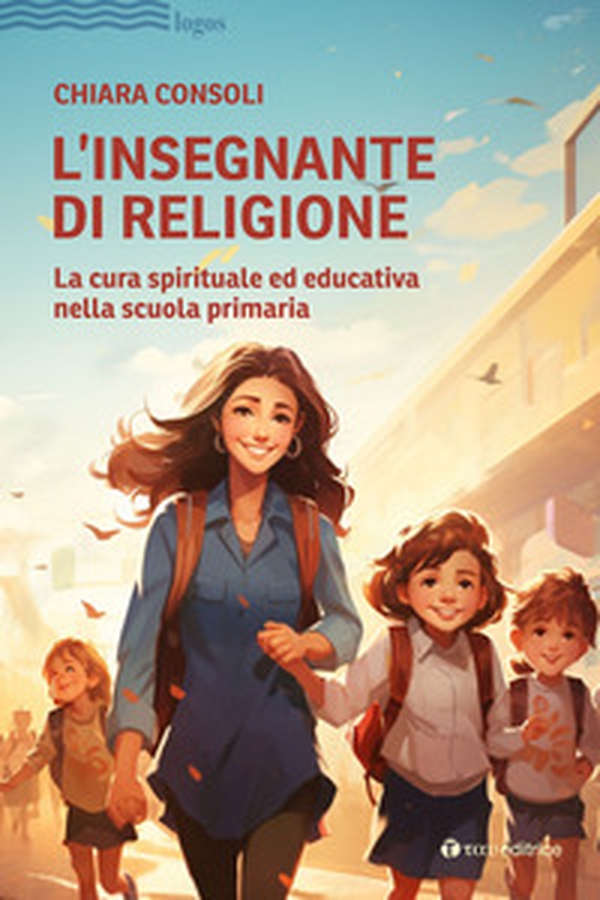 L'insegnante di religione. La cura spirituale ed educativa nella scuola primaria - Librerie.coop L'insegnante di religione. La cura spirituale ed educativa nella scuola primaria - Librerie.coop