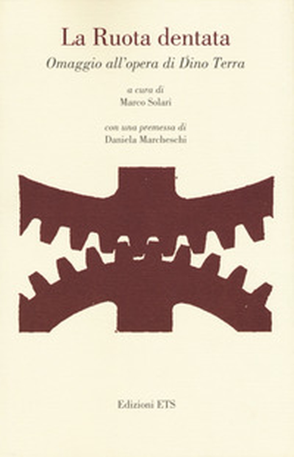 La ruota dentata. Omaggio all'opera di Dino Terra - Librerie.coop La ruota dentata. Omaggio all'opera di Dino Terra - Librerie.coop