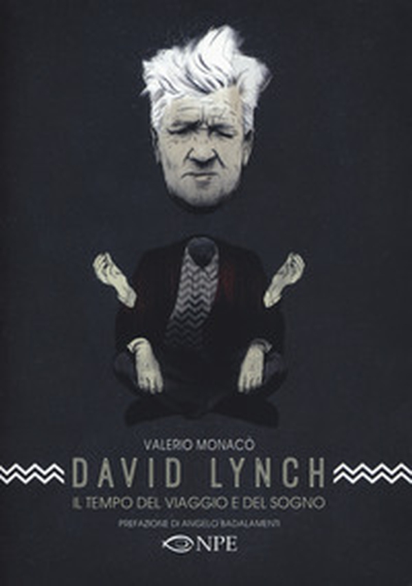 David Lynch. Il tempo del viaggio e del sogno - Librerie.coop David Lynch. Il tempo del viaggio e del sogno - Librerie.coop