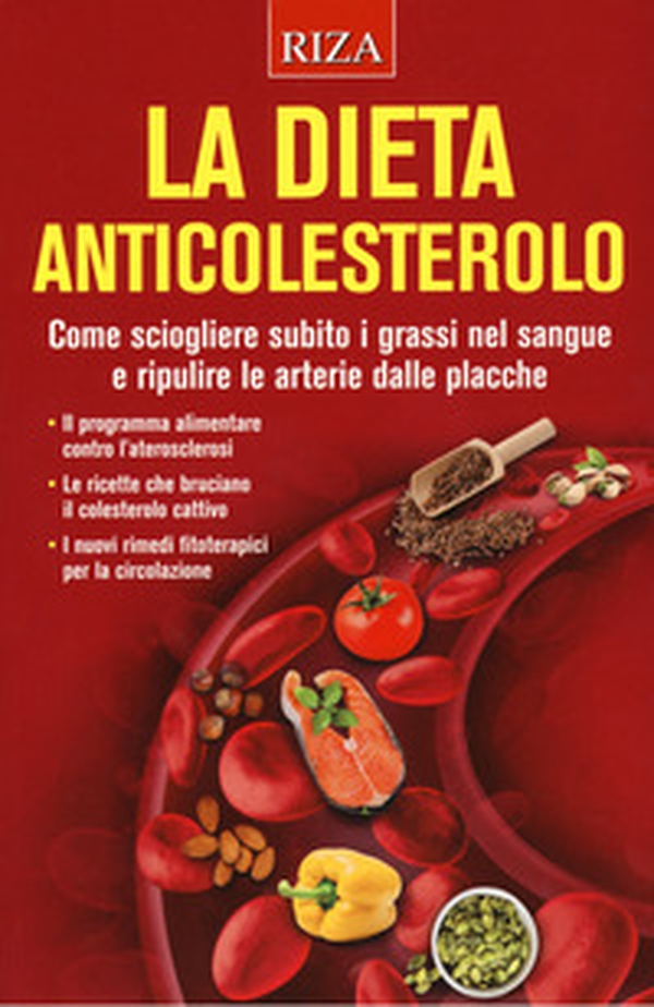 La dieta anticolesterolo. Come sciogliere subito i grassi nel sangue e ripulire le arterie dalle placche - Librerie.coop La dieta anticolesterolo. Come sciogliere subito i grassi nel sangue e ripulire le arterie dalle placche - Librerie.coop