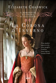 La corona d'inverno. Il romanzo di Eleonora di Aquitania - Librerie.coop