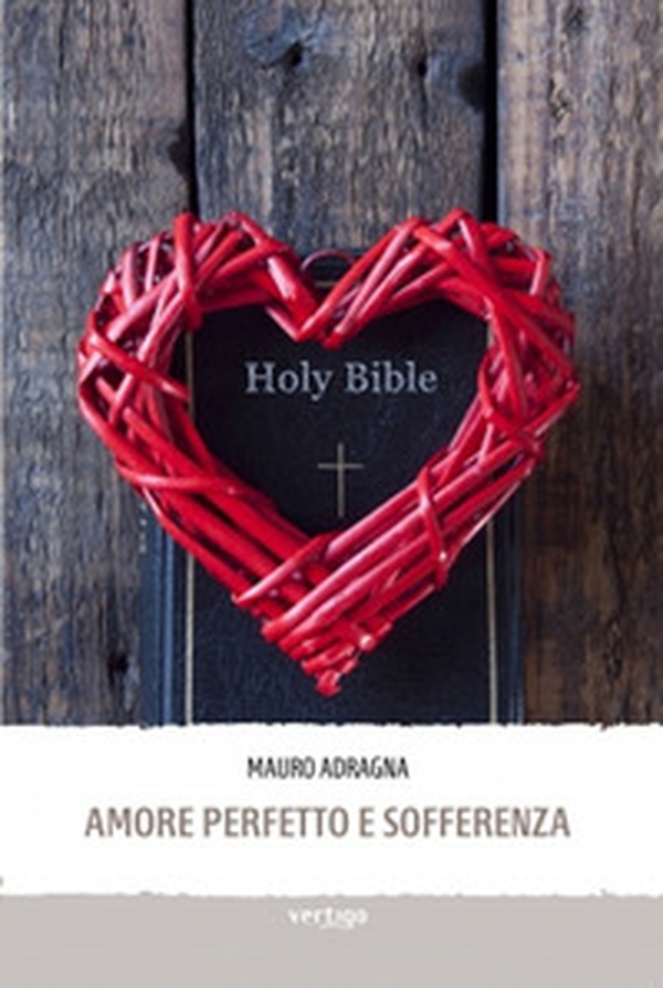 Amore perfetto e sofferenza - Librerie.coop Amore perfetto e sofferenza - Librerie.coop