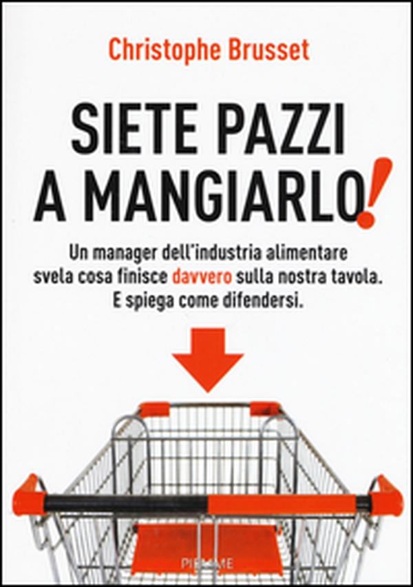 Siete pazzi a mangiarlo! - Librerie.coop Siete pazzi a mangiarlo! - Librerie.coop