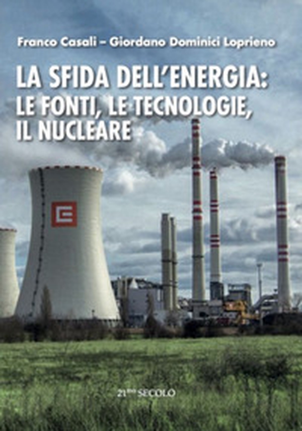 La sfida dell'energia: le fonti, le tecnologie, il nucleare - Librerie.coop La sfida dell'energia: le fonti, le tecnologie, il nucleare - Librerie.coop