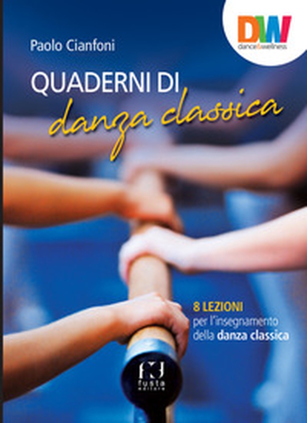 Quaderni di danza classica. 8 lezioni per l'insegnamento della danza classica - Librerie.coop Quaderni di danza classica. 8 lezioni per l'insegnamento della danza classica - Librerie.coop