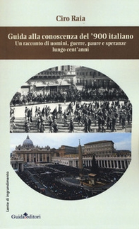 Guida alla conoscenza del '900 italiano. Un racconto di uomini, guerre, paure e speranze lungo cent'anni - Librerie.coop