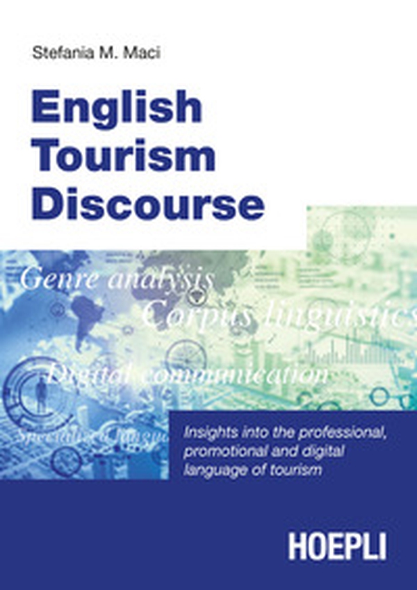 English tourism discourse. Insights into the professional, promotional and digital language of tourism - Librerie.coop English tourism discourse. Insights into the professional, promotional and digital language of tourism - Librerie.coop