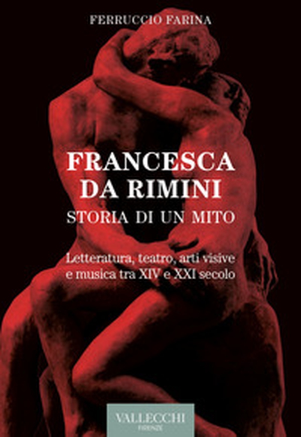 Francesca Da Rimini. Storia di un mito. Letteratura, teatro, arti visive e musica tra XIV e XXI secolo - Librerie.coop Francesca Da Rimini. Storia di un mito. Letteratura, teatro, arti visive e musica tra XIV e XXI secolo - Librerie.coop