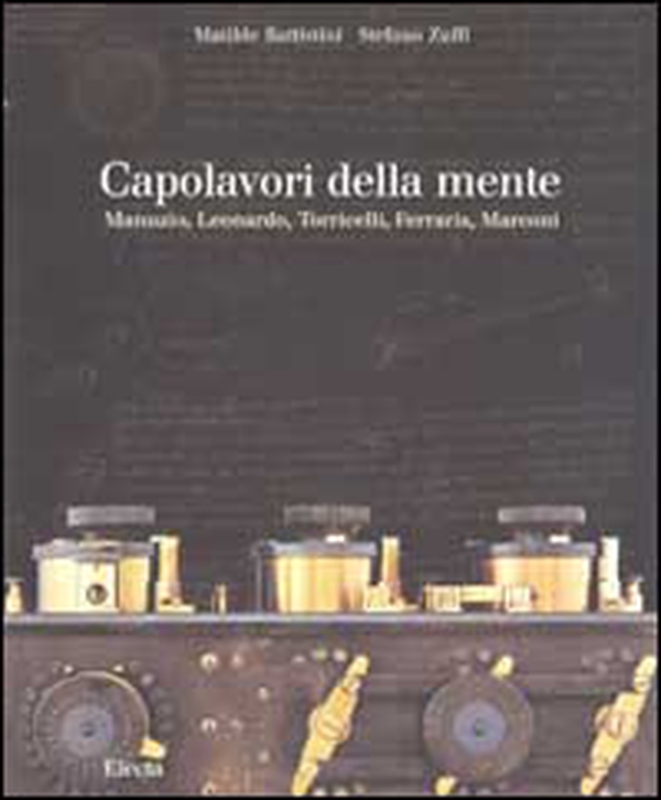 Capolavori della mente. Manuzio, Leonardo, Torricelli, Ferraris, Marconi - Librerie.coop Capolavori della mente. Manuzio, Leonardo, Torricelli, Ferraris, Marconi - Librerie.coop