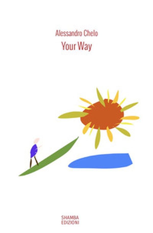 Your way. Le quindici parole che ispirano il cammino - Librerie.coop Your way. Le quindici parole che ispirano il cammino - Librerie.coop