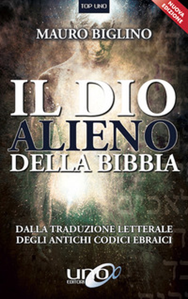 Il dio alieno della Bibbia. Dalla traduzione letterale degli antichi codici ebraici - Librerie.coop Il dio alieno della Bibbia. Dalla traduzione letterale degli antichi codici ebraici - Librerie.coop