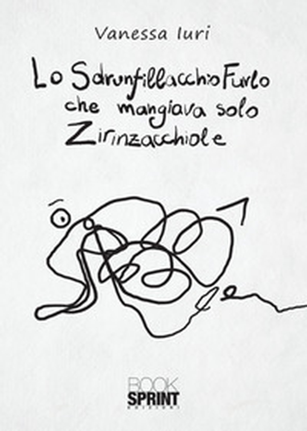 Lo Sdrunfillacchio Furlo che mangiava solo Zirinzacchiole - Librerie.coop Lo Sdrunfillacchio Furlo che mangiava solo Zirinzacchiole - Librerie.coop