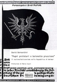 «Pugni proletari e baionette prussiane». Il nazionalbolscevismo nella Repubblica di Weimar - Librerie.coop