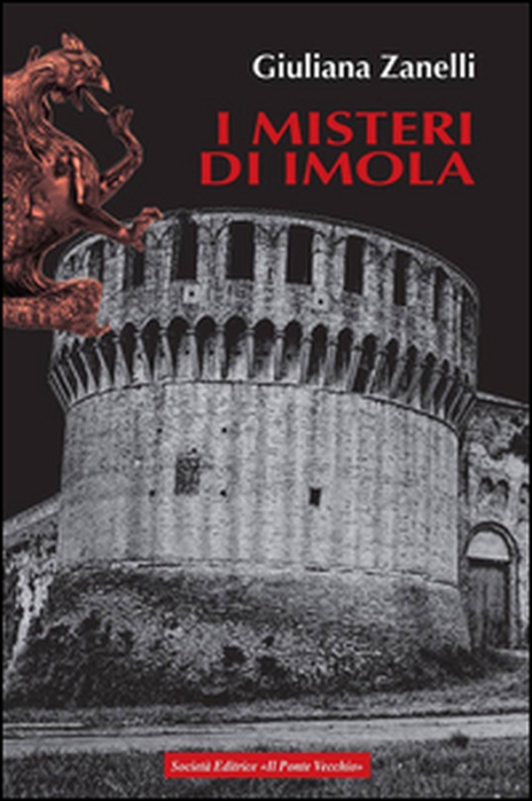I misteri di Imola. Tra storia, leggenda e cronaca - Librerie.coop I misteri di Imola. Tra storia, leggenda e cronaca - Librerie.coop