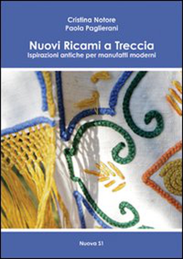 Nuovi ricami a treccia. Ispirazioni antiche per manufatti moderni - Librerie.coop Nuovi ricami a treccia. Ispirazioni antiche per manufatti moderni - Librerie.coop