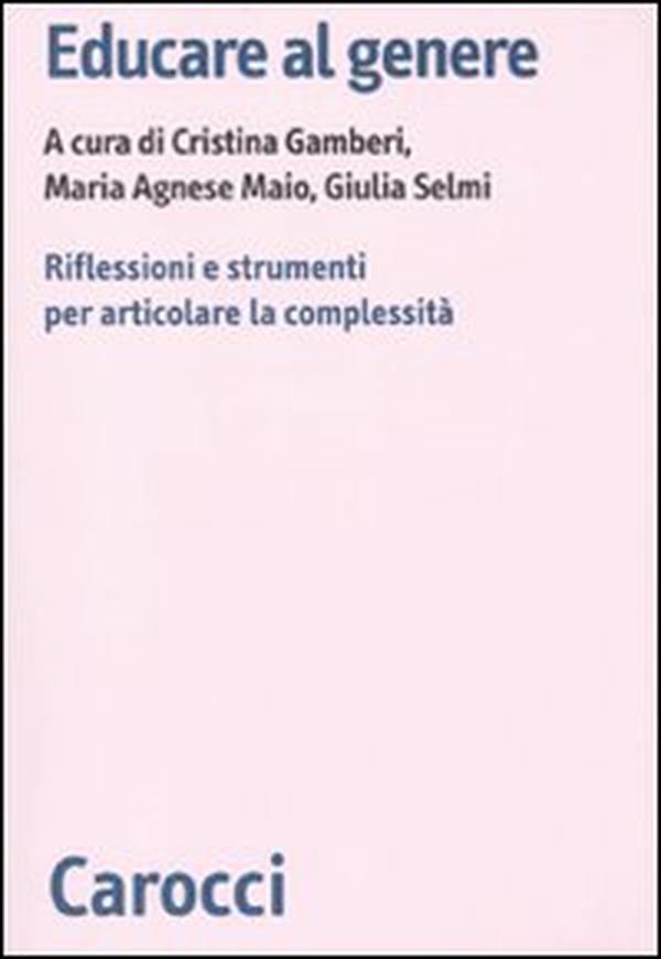 Educare al genere. Riflessioni e strumenti per articolare la complessità - Librerie.coop Educare al genere. Riflessioni e strumenti per articolare la complessità - Librerie.coop