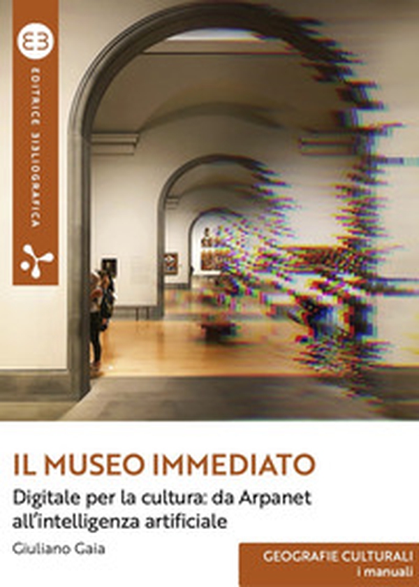 Il museo immediato. Digitale per la cultura: da Arpanet all'intelligenza artificiale - Librerie.coop Il museo immediato. Digitale per la cultura: da Arpanet all'intelligenza artificiale - Librerie.coop