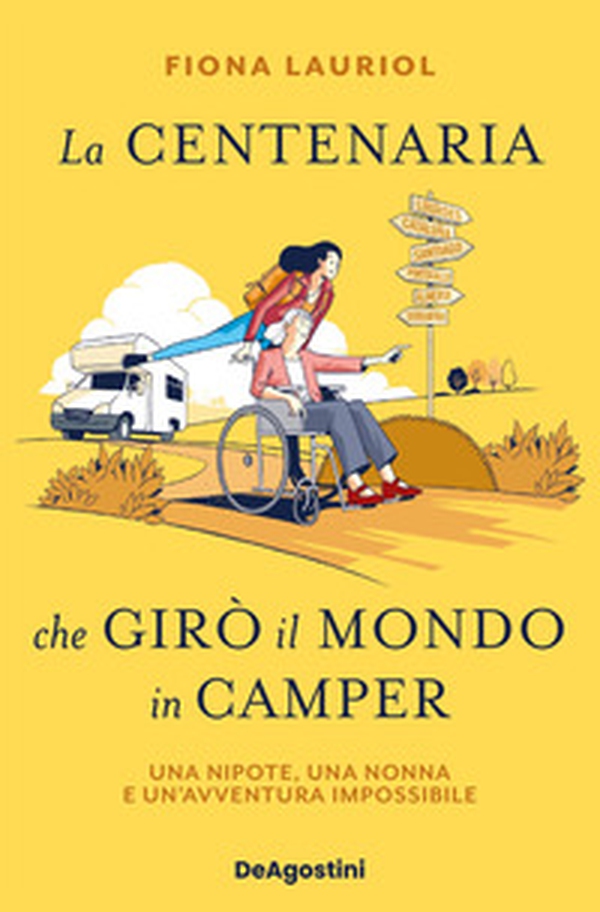 La centenaria che girò il mondo in camper. Una nipote, una nonna e un'avventura impossibile - Librerie.coop La centenaria che girò il mondo in camper. Una nipote, una nonna e un'avventura impossibile - Librerie.coop