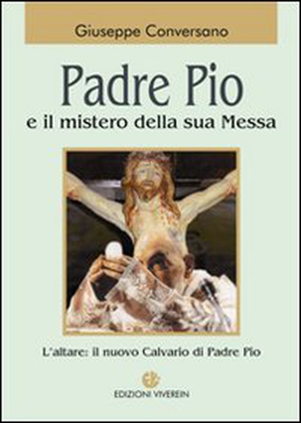Padre Pio e il mistero della sua messa - Librerie.coop Padre Pio e il mistero della sua messa - Librerie.coop