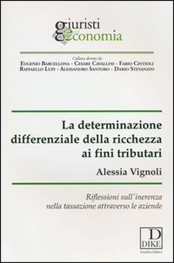 La determinazione differenziale della ricchezza ai fini tributari. Riflessioni sull'inerenza nella tassazione attraverso le aziende - Librerie.coop La determinazione differenziale della ricchezza ai fini tributari. Riflessioni sull'inerenza nella tassazione attraverso le aziende - Librerie.coop