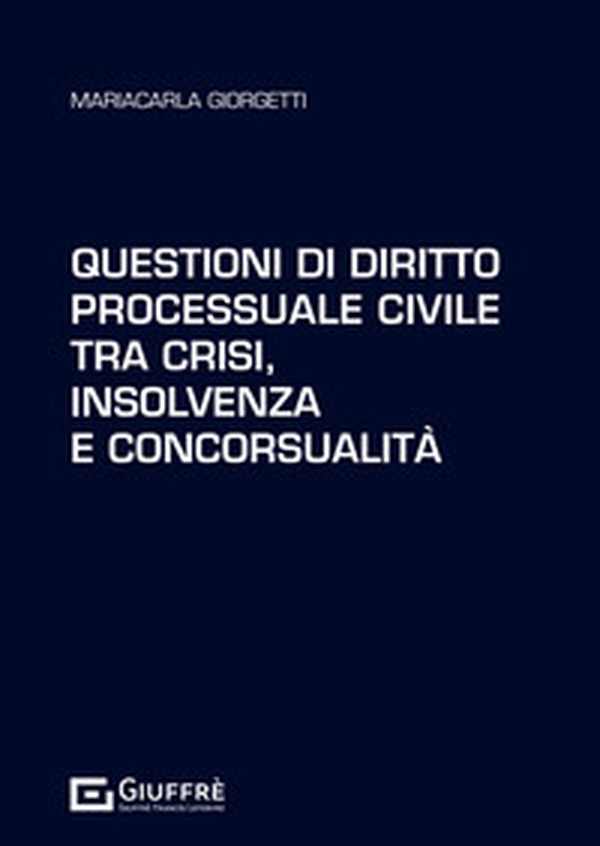 Questioni di diritto processuale civile tra crisi, insolvenza e concorsualità - Librerie.coop Questioni di diritto processuale civile tra crisi, insolvenza e concorsualità - Librerie.coop