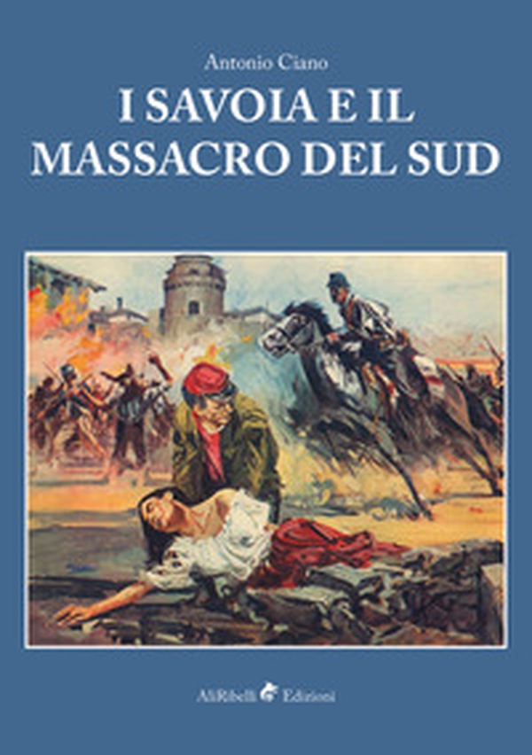 I Savoia e il massacro del Sud - Librerie.coop I Savoia e il massacro del Sud - Librerie.coop