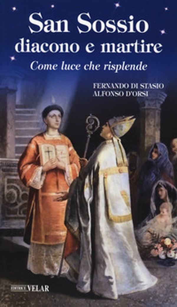 San Sossio diacono e martire. Come luce che risplende - Librerie.coop San Sossio diacono e martire. Come luce che risplende - Librerie.coop