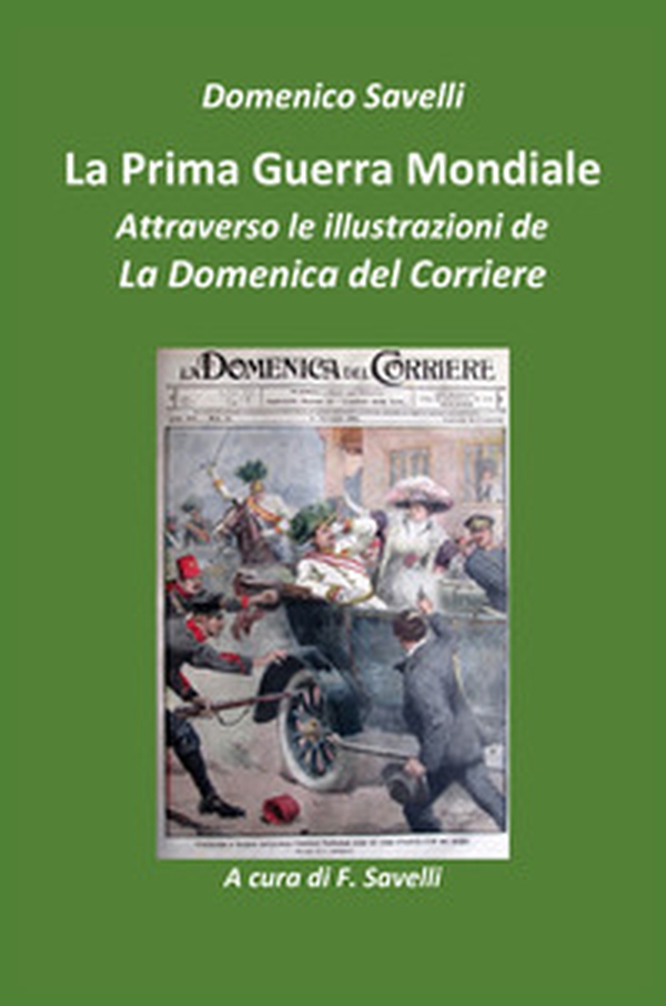 La prima guerra mondiale attraverso le illustrazioni della Domenica del Corriere - Librerie.coop La prima guerra mondiale attraverso le illustrazioni della Domenica del Corriere - Librerie.coop