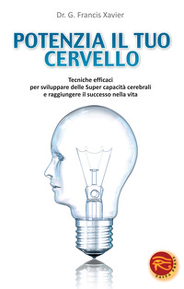 Potenzia il tuo cervello. Tecniche efficaci per sviluppare delle super capacità cerebrali e raggiungere il successo nella vita - Librerie.coop Potenzia il tuo cervello. Tecniche efficaci per sviluppare delle super capacità cerebrali e raggiungere il successo nella vita - Librerie.coop