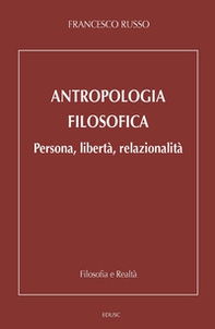 Antropologia filosofica. Persona, libertà, relazionalità - Librerie.coop