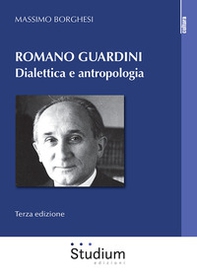 Romano Guardini. Dialettica e antropologia - Librerie.coop