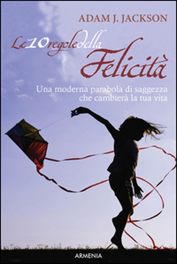 Le 10 regole della felicità - Librerie.coop Le 10 regole della felicità - Librerie.coop